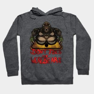 Beware the Weres! - Don't Feed the Werebears Hoodie